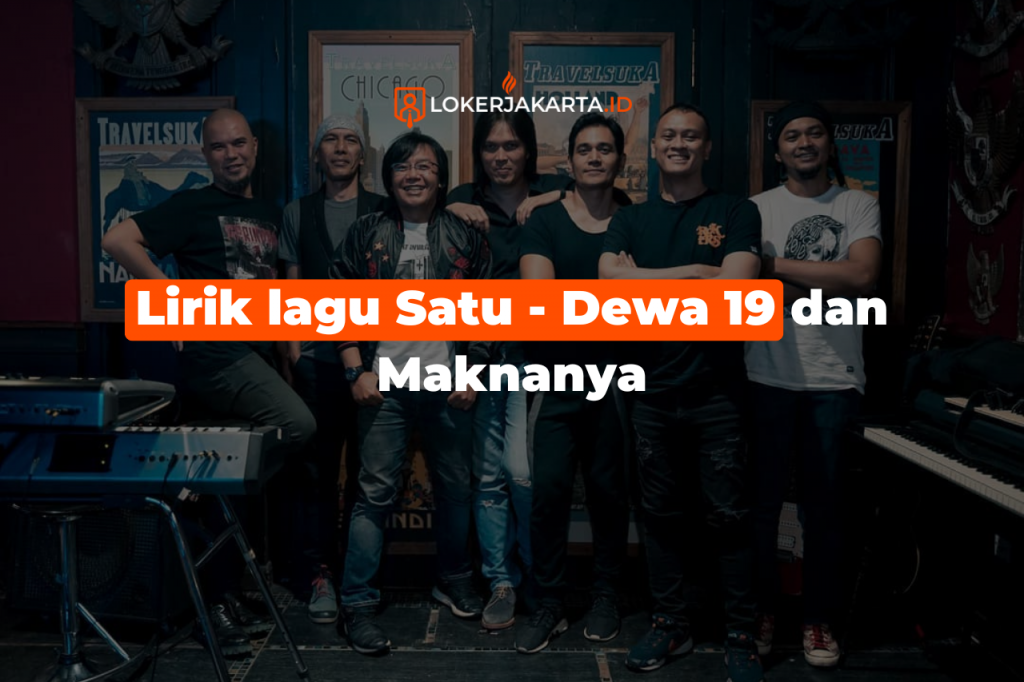 Lirik lagu Satu - Dewa 19 dan Maknanya - Loker Jakarta Blog