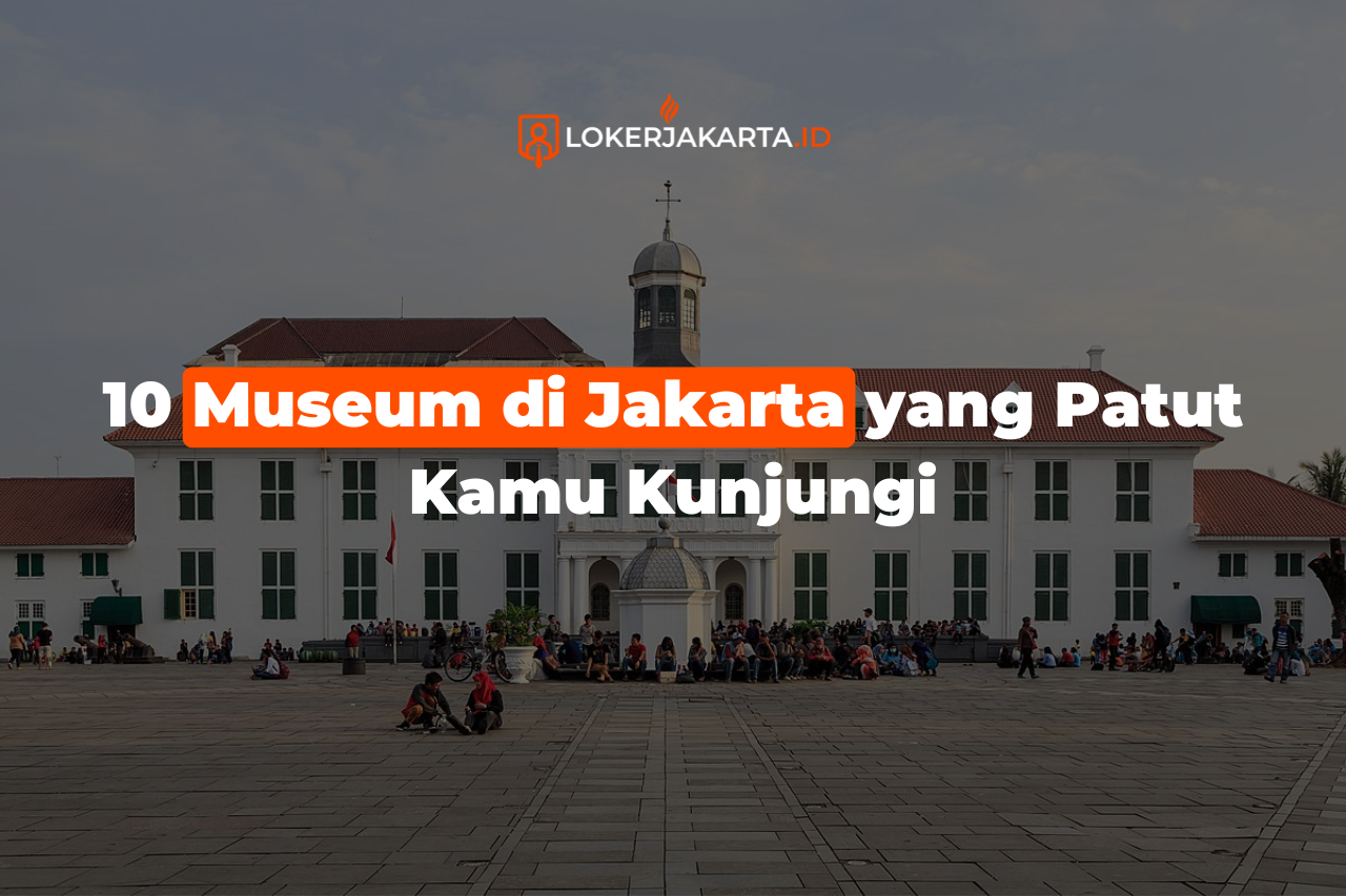 10 Museum di Jakarta yang Patut Kamu Kunjungi