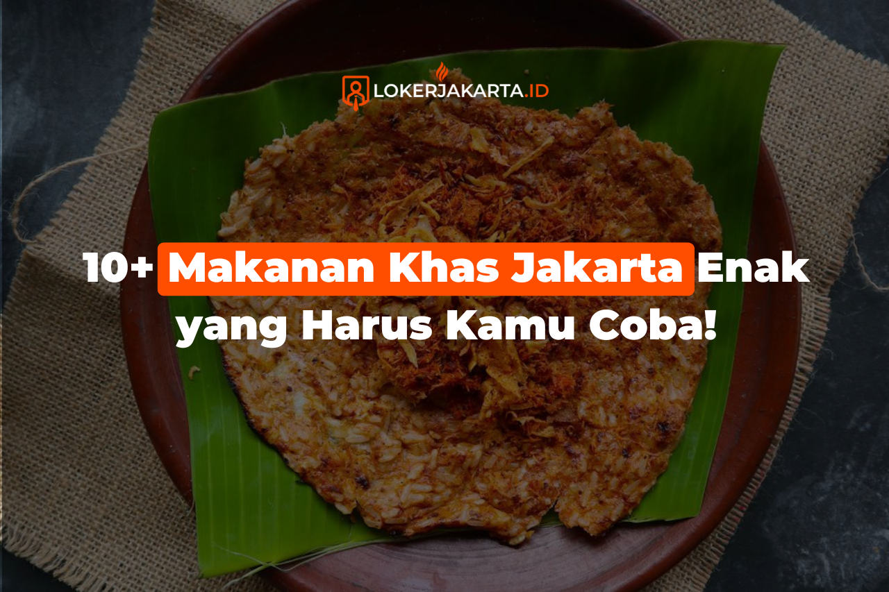 10+ Makanan Khas Jakarta Enak yang Harus Kamu Coba!