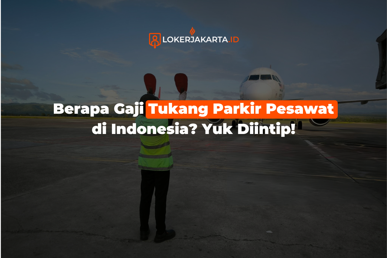 Berapa Gaji Tukang Parkir Pesawat di Indonesia Yuk Diintip!