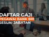 Berapa Besar Gaji Pegawai Bank BRI?