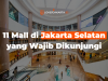 11 Mall di Jakarta Selatan yang Wajib Dikunjungi