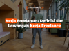 Kerja Freelance : Definisi dan Lowongan Kerja Freelance