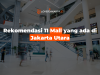 Rekomendasi 11 Mall yang ada di Jakarta Utara