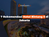 7 Rekomendasi Hotel Bintang 5 di Jakarta