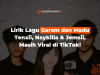 Lirik Lagu Garam dan Madu Tenxii, Naykilla & Jemsii, Masih Viral di TikTok!